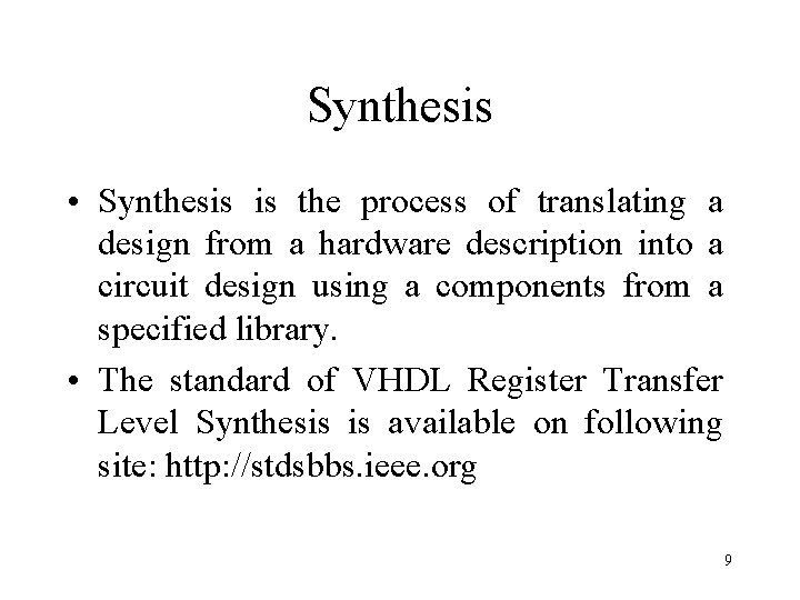 Synthesis • Synthesis is the process of translating a design from a hardware description