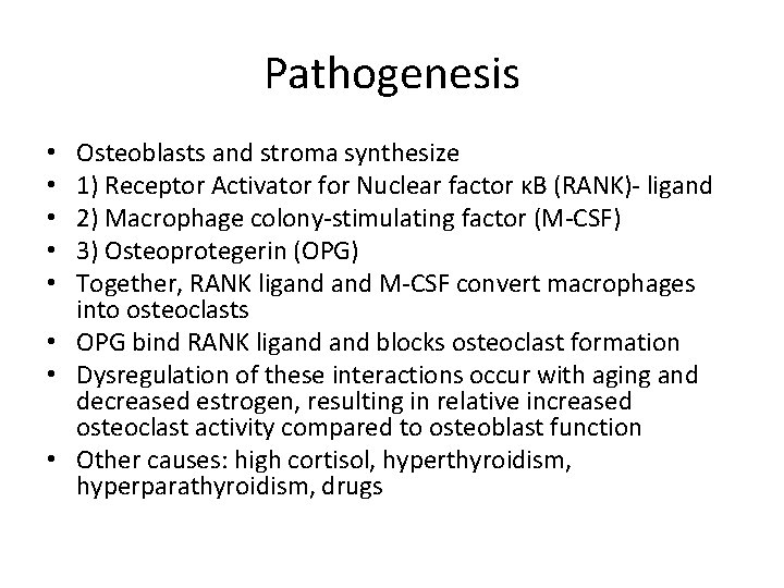 Pathogenesis Osteoblasts and stroma synthesize 1) Receptor Activator for Nuclear factor κB (RANK)- ligand