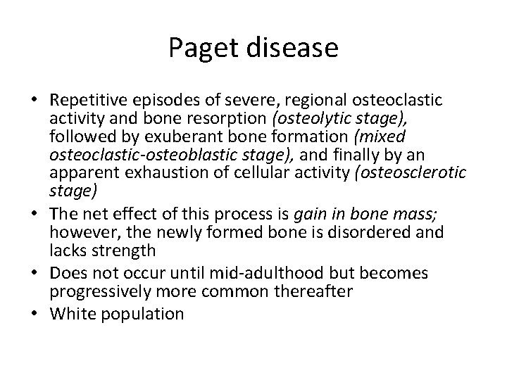 Paget disease • Repetitive episodes of severe, regional osteoclastic activity and bone resorption (osteolytic