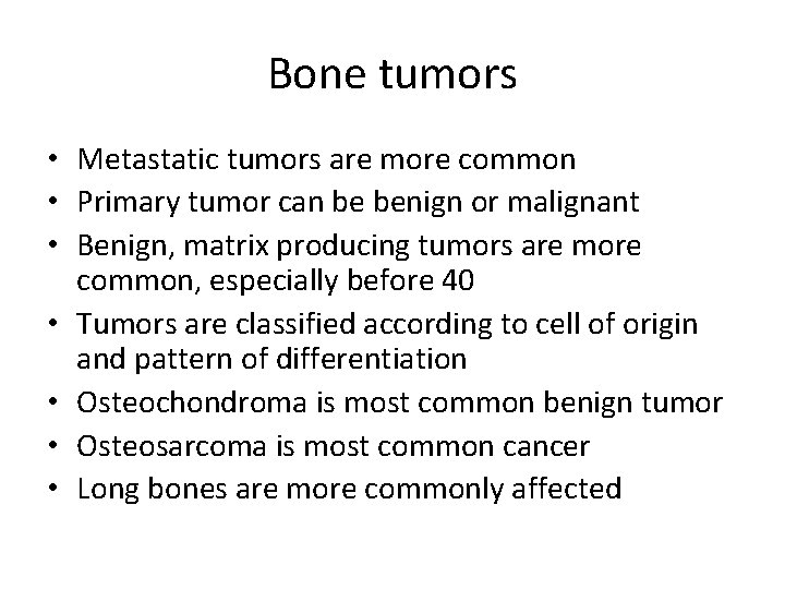 Bone tumors • Metastatic tumors are more common • Primary tumor can be benign