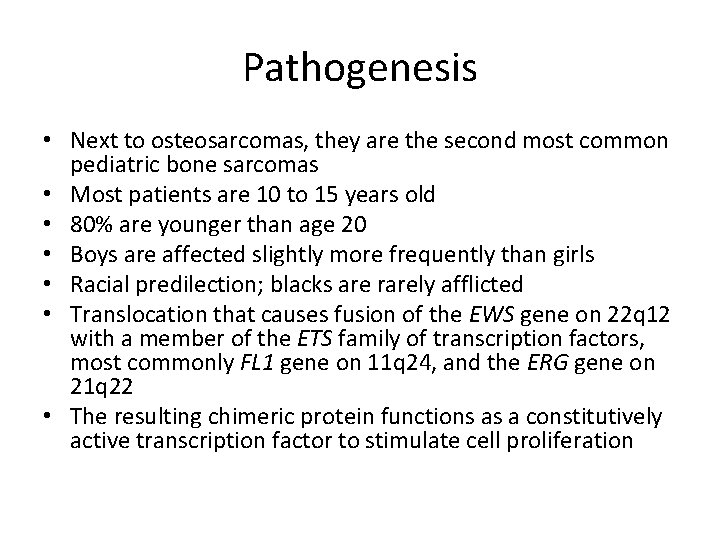 Pathogenesis • Next to osteosarcomas, they are the second most common pediatric bone sarcomas