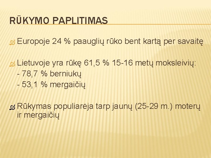 RŪKYMO PAPLITIMAS Europoje 24 % paauglių rūko bent kartą per savaitę Lietuvoje yra rūkę