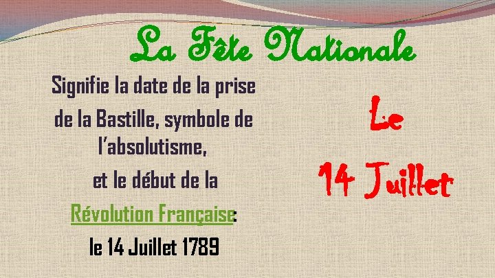 La Fête Nationale Signifie la date de la prise de la Bastille, symbole de