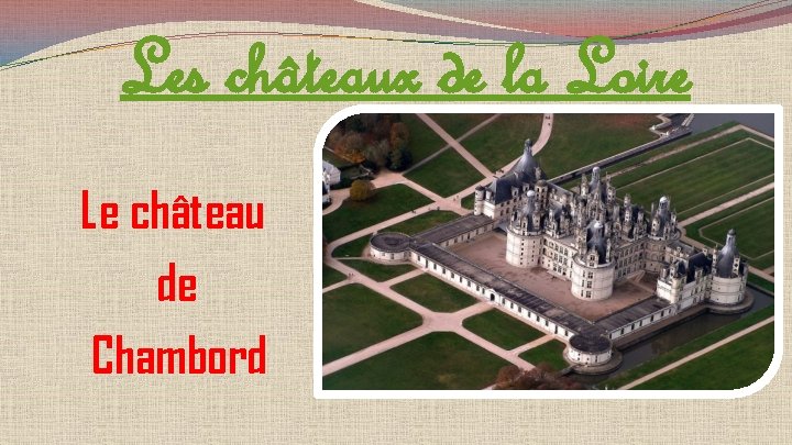 Les châteaux de la Loire Le château de Chambord 
