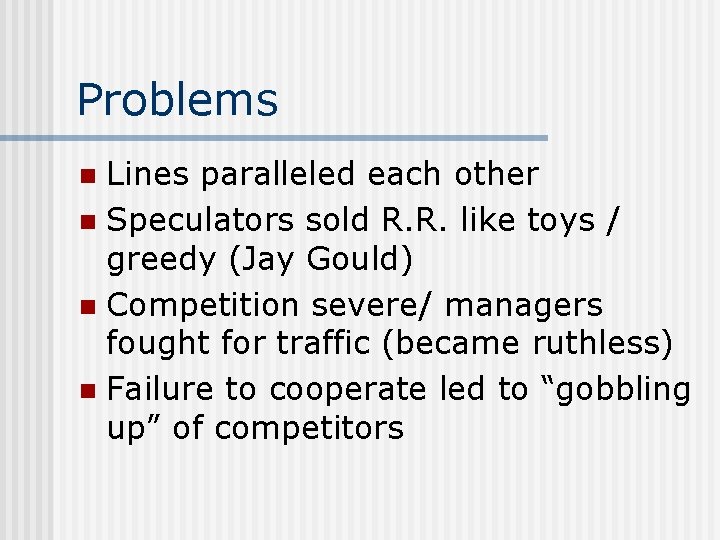 Problems Lines paralleled each other n Speculators sold R. R. like toys / greedy