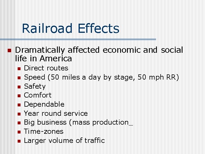 Railroad Effects n Dramatically affected economic and social life in America n n n