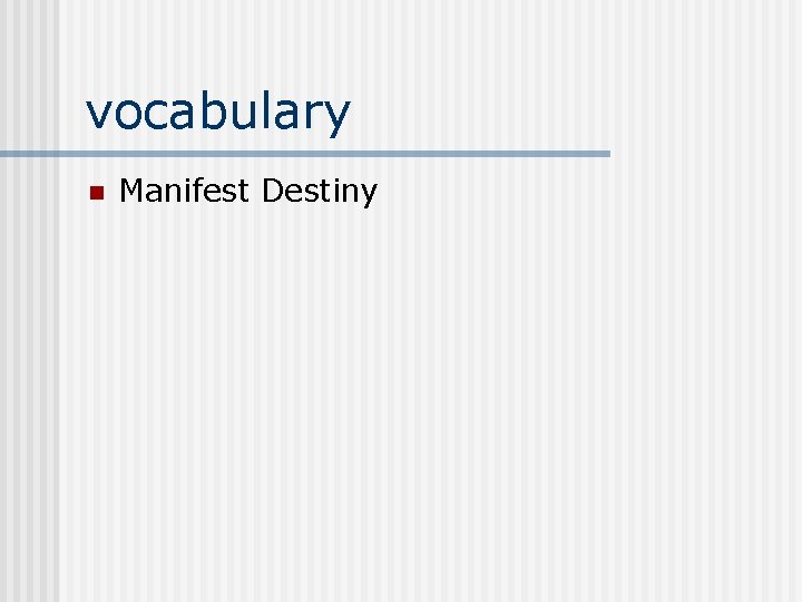vocabulary n Manifest Destiny 
