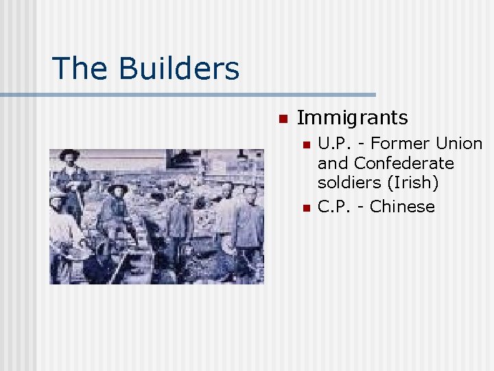 The Builders n Immigrants n n U. P. - Former Union and Confederate soldiers