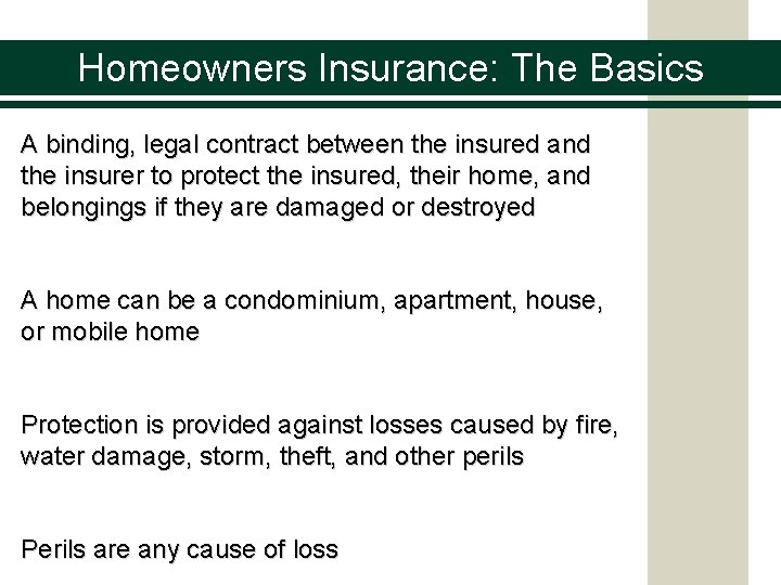 Homeowners Insurance: The Basics A binding, legal contract between the insured and the insurer