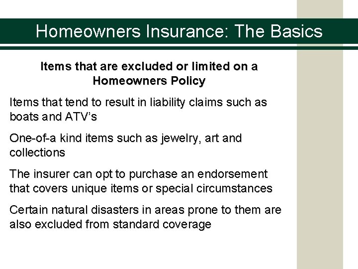 Homeowners Insurance: The Basics Items that are excluded or limited on a Homeowners Policy