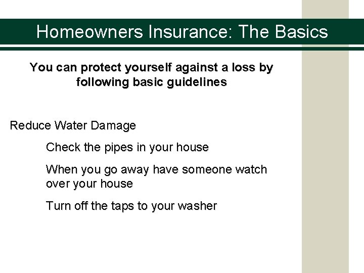 Homeowners Insurance: The Basics You can protect yourself against a loss by following basic