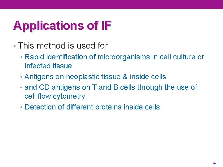 Applications of IF • This method is used for: • Rapid identification of microorganisms