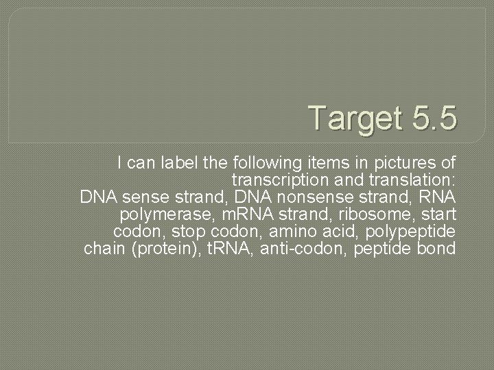 Target 5. 5 I can label the following items in pictures of transcription and