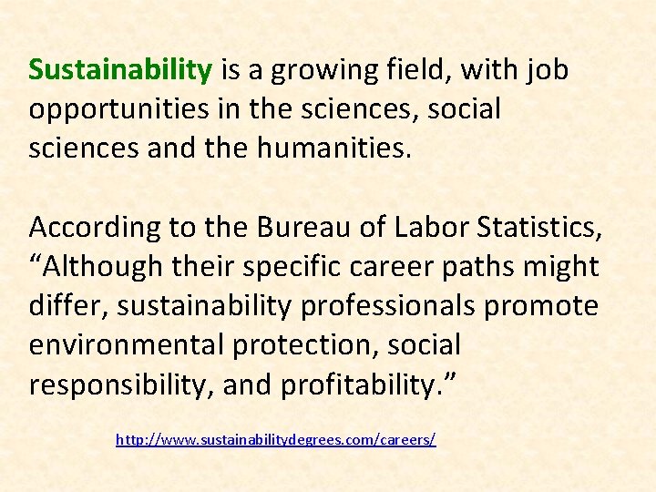 Sustainability is a growing field, with job opportunities in the sciences, social sciences and