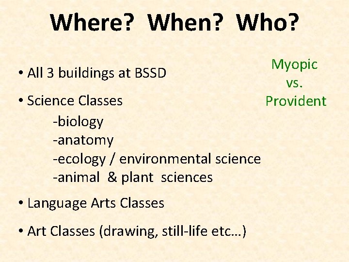 Where? When? Who? • All 3 buildings at BSSD • Science Classes -biology -anatomy