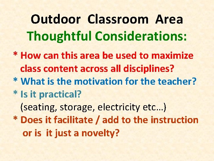 Outdoor Classroom Area Thoughtful Considerations: * How can this area be used to maximize