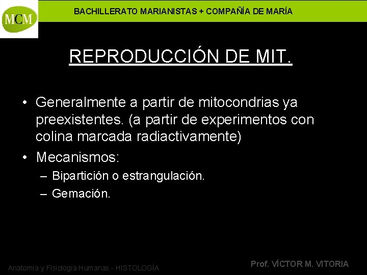 BACHILLERATO MARIANISTAS + COMPAÑÍA DE MARÍA REPRODUCCIÓN DE MIT. • Generalmente a partir de