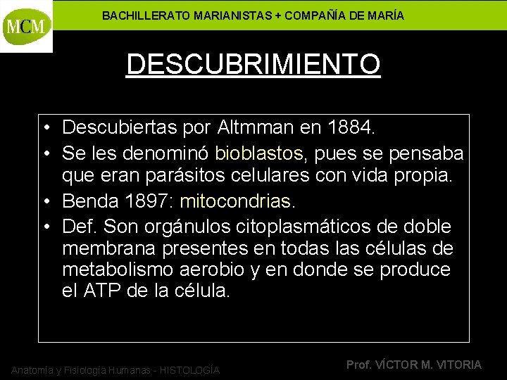 BACHILLERATO MARIANISTAS + COMPAÑÍA DE MARÍA DESCUBRIMIENTO • Descubiertas por Altmman en 1884. •