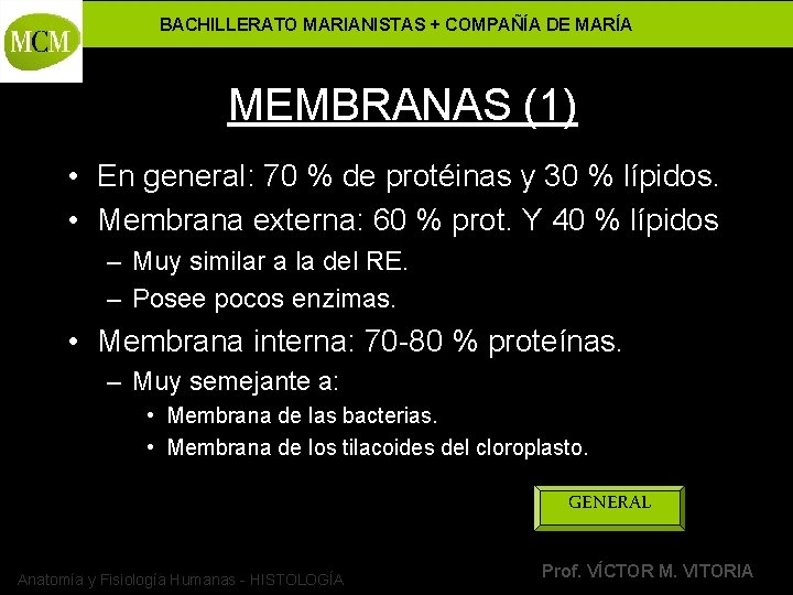 BACHILLERATO MARIANISTAS + COMPAÑÍA DE MARÍA MEMBRANAS (1) • En general: 70 % de