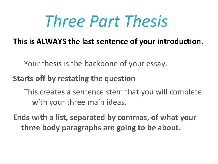 Three Part Thesis This is ALWAYS the last sentence of your introduction. Your thesis