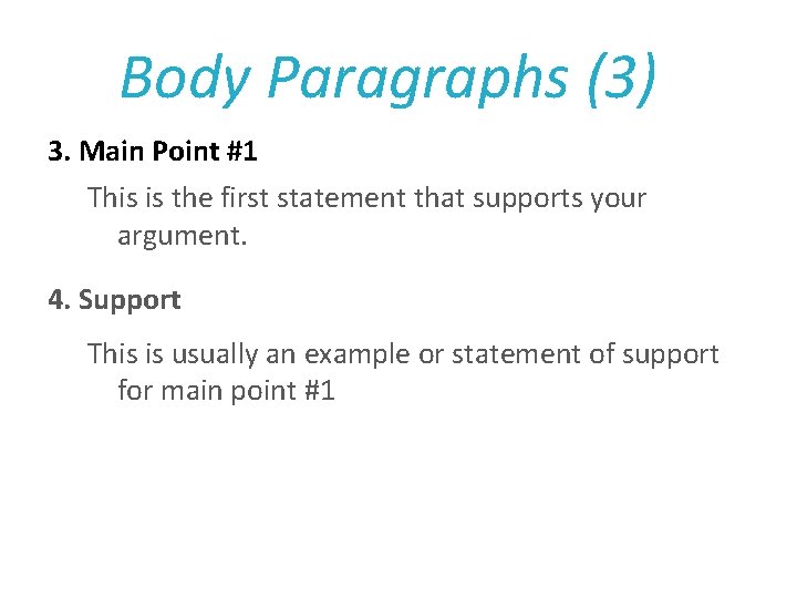 Body Paragraphs (3) 3. Main Point #1 This is the first statement that supports
