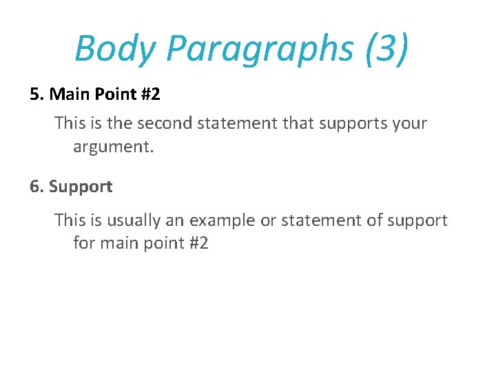 Body Paragraphs (3) 5. Main Point #2 This is the second statement that supports