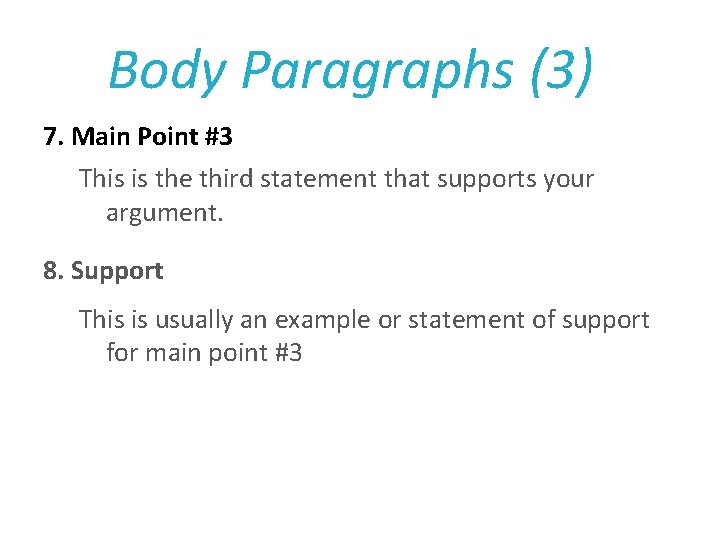 Body Paragraphs (3) 7. Main Point #3 This is the third statement that supports