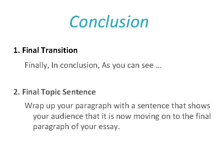 Conclusion 1. Final Transition Finally, In conclusion, As you can see … 2. Final