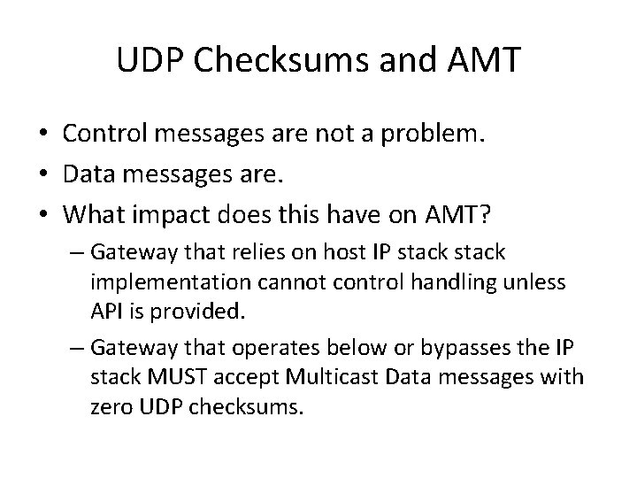 UDP Checksums and AMT • Control messages are not a problem. • Data messages