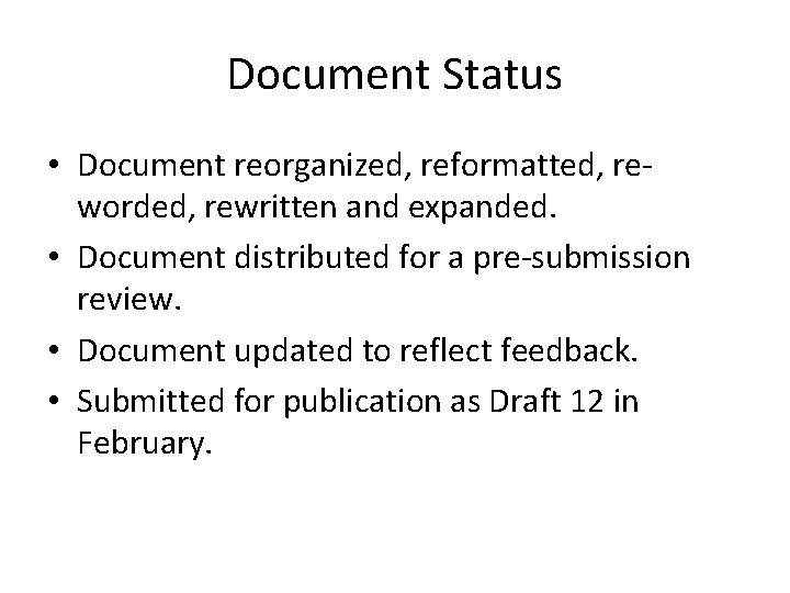 Document Status • Document reorganized, reformatted, reworded, rewritten and expanded. • Document distributed for