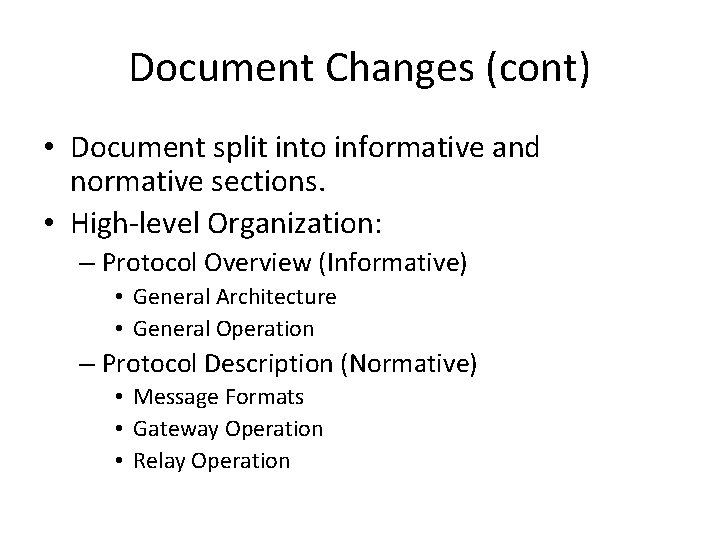 Document Changes (cont) • Document split into informative and normative sections. • High-level Organization: