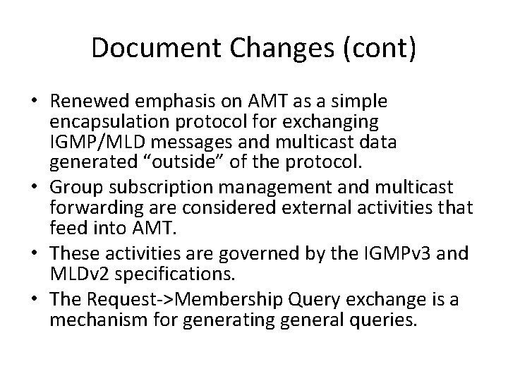 Document Changes (cont) • Renewed emphasis on AMT as a simple encapsulation protocol for