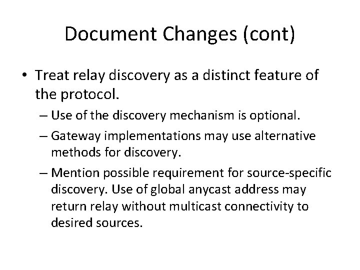 Document Changes (cont) • Treat relay discovery as a distinct feature of the protocol.