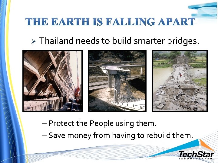 Ø Thailand needs to build smarter bridges. – Protect the People using them. –