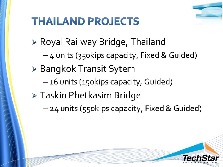 Ø Royal Railway Bridge, Thailand – 4 units (350 kips capacity, Fixed & Guided)