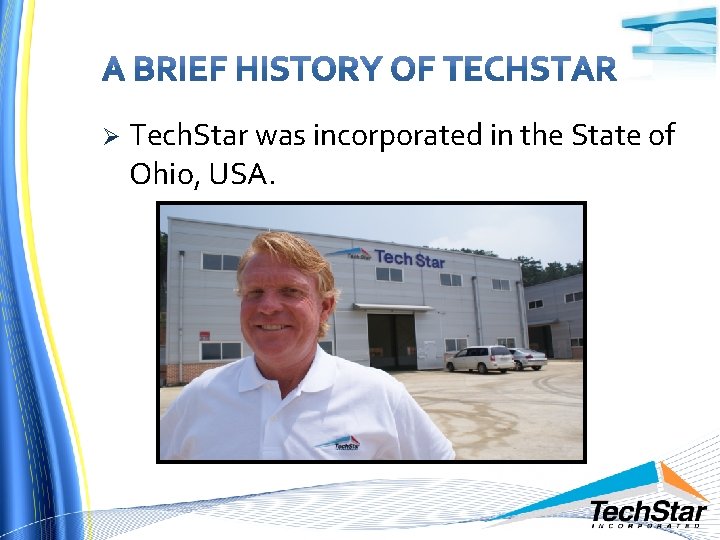 Ø Tech. Star was incorporated in the State of Ohio, USA. 