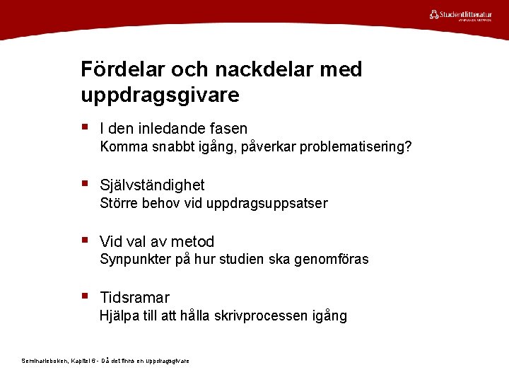 Fördelar och nackdelar med uppdragsgivare § I den inledande fasen Komma snabbt igång, påverkar