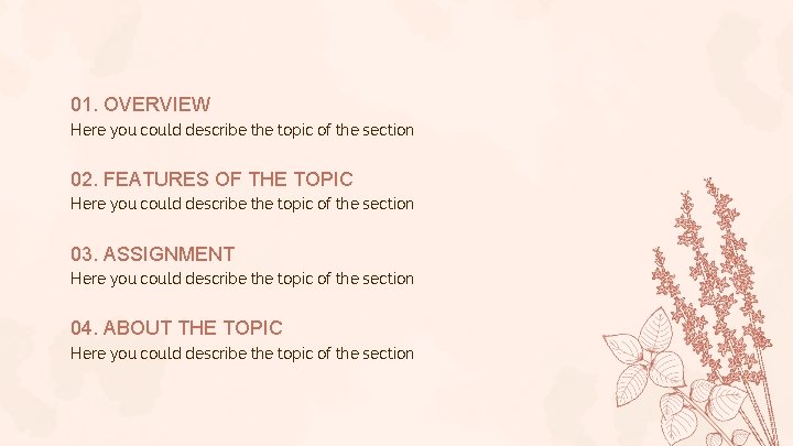 01. OVERVIEW Here you could describe the topic of the section 02. FEATURES OF