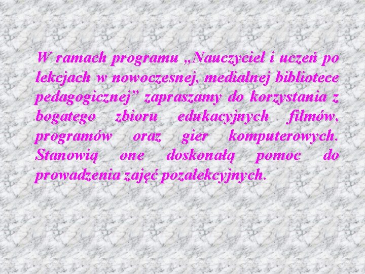 W ramach programu „Nauczyciel i uczeń po lekcjach w nowoczesnej, medialnej bibliotece pedagogicznej” zapraszamy