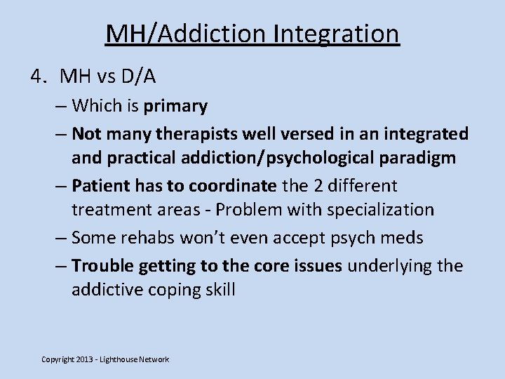 MH/Addiction Integration 4. MH vs D/A – Which is primary – Not many therapists
