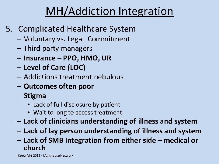 MH/Addiction Integration 5. Complicated Healthcare System – Voluntary vs. Legal Commitment – Third party