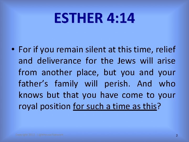 ESTHER 4: 14 • For if you remain silent at this time, relief and