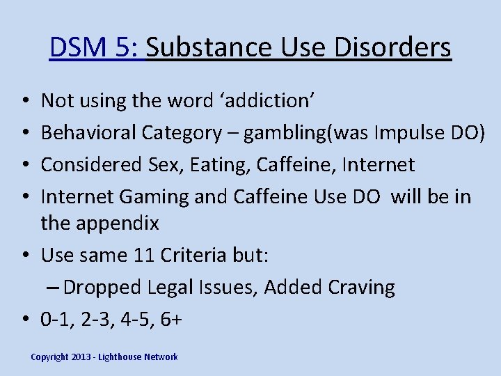 DSM 5: Substance Use Disorders Not using the word ‘addiction’ Behavioral Category – gambling(was