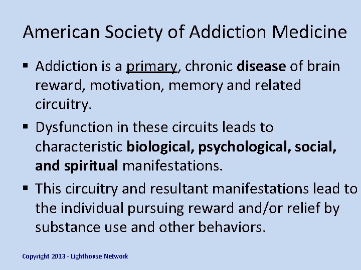 American Society of Addiction Medicine § Addiction is a primary, chronic disease of brain