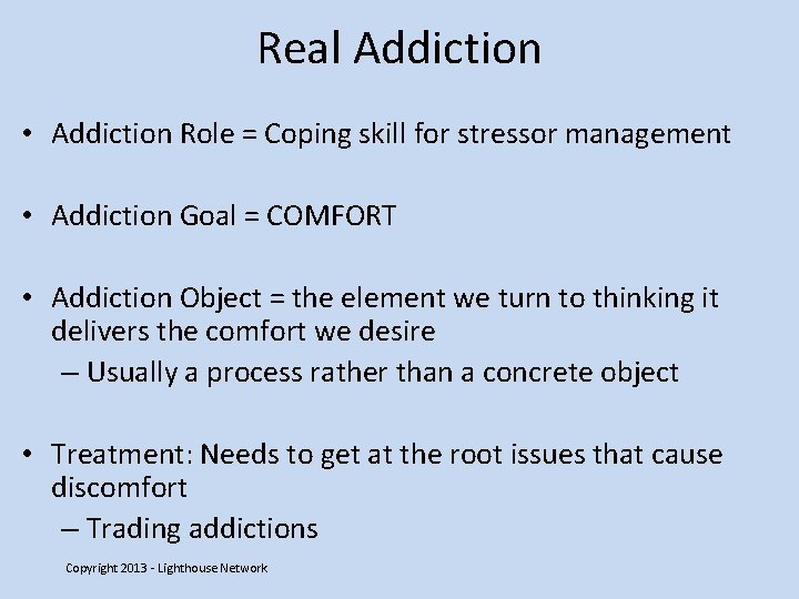 Real Addiction • Addiction Role = Coping skill for stressor management • Addiction Goal