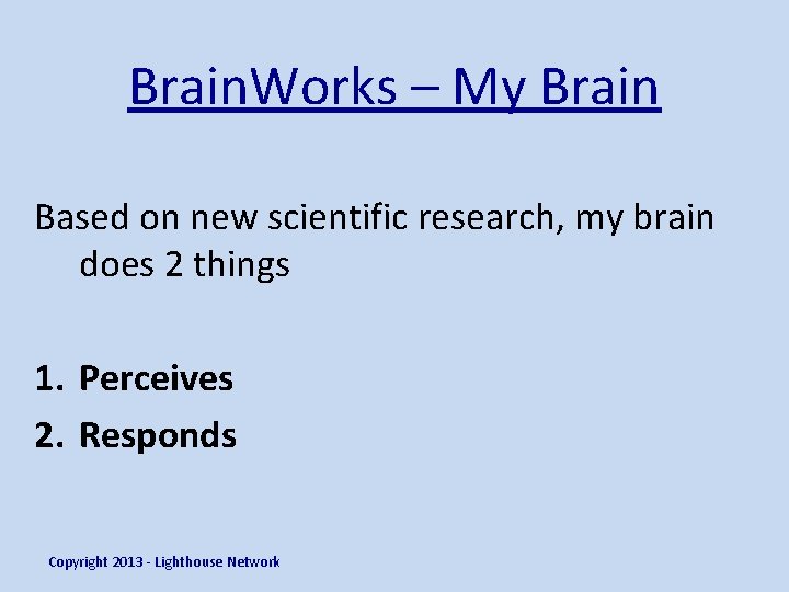 Brain. Works – My Brain Based on new scientific research, my brain does 2