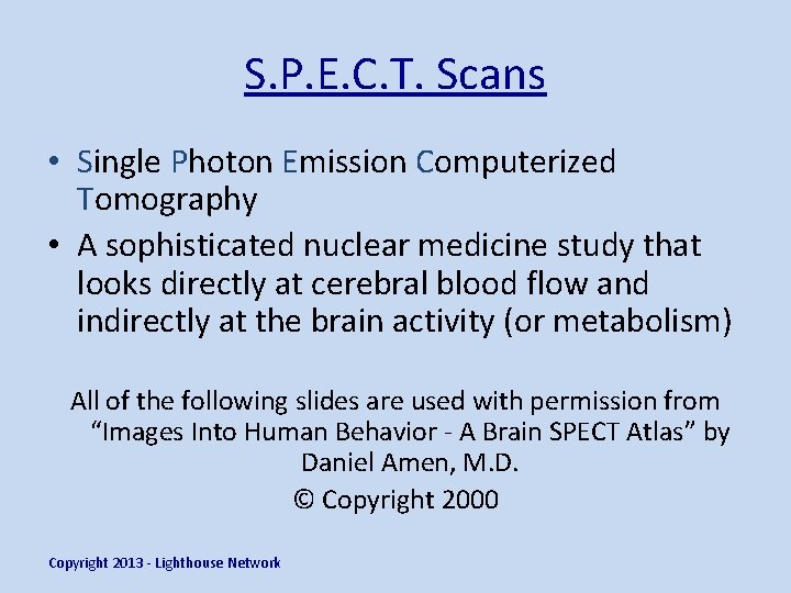 S. P. E. C. T. Scans • Single Photon Emission Computerized Tomography • A