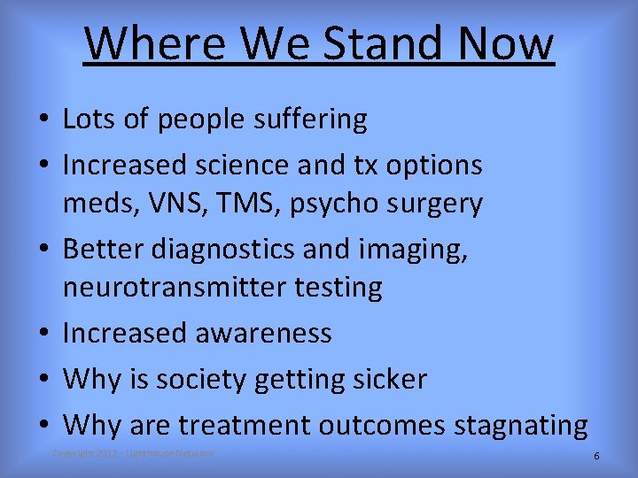 Where We Stand Now • Lots of people suffering • Increased science and tx