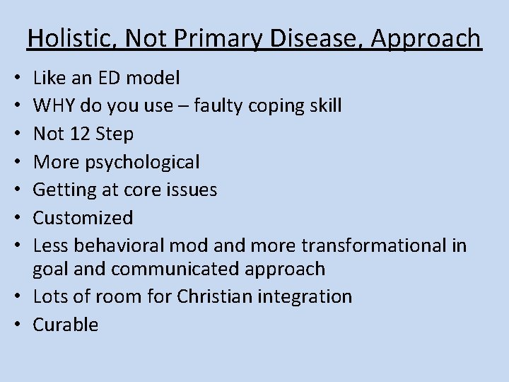 Holistic, Not Primary Disease, Approach Like an ED model WHY do you use –