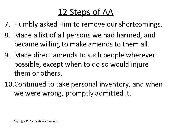 12 Steps of AA 7. Humbly asked Him to remove our shortcomings. 8. Made